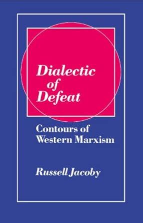 dialectic of defeat contours of western marxism Reader